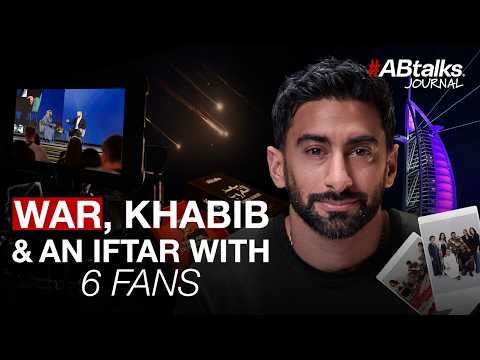 War, Khabib & an Iftar with 6 Fans | #ABtalks Journal | الحرب، الملاكم حبيب، وإفطار مع ٦ من الفانز 2026
