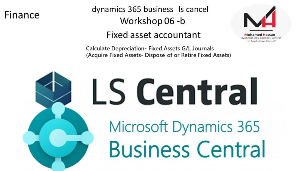 dynamics 365 business ls cancel Workshop 06 -b Fixed asset accountant