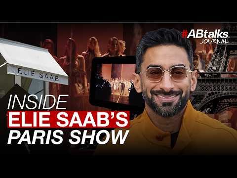 Inside Elie Saab’s Paris Show | #ABtalks Journal 2026