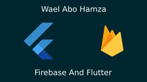 كورس Mastering Firebase With Flutter ( ) من الصفر باللغة العربية